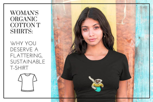 Woman's Organic Cotton T Shirts: Why You Deserve a Flattering, Sustainable T-Shirt